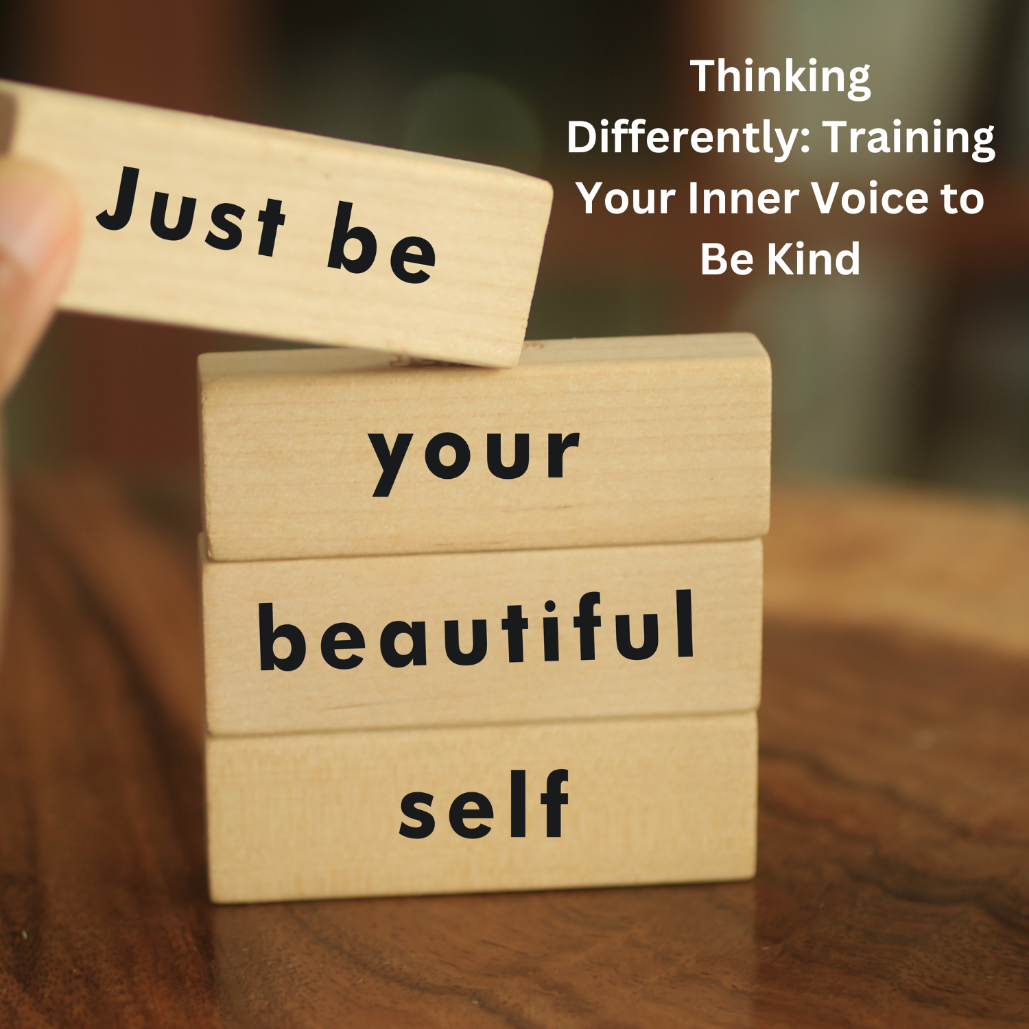 Thinking Differently: Training Your Inner Voice to Be Kind